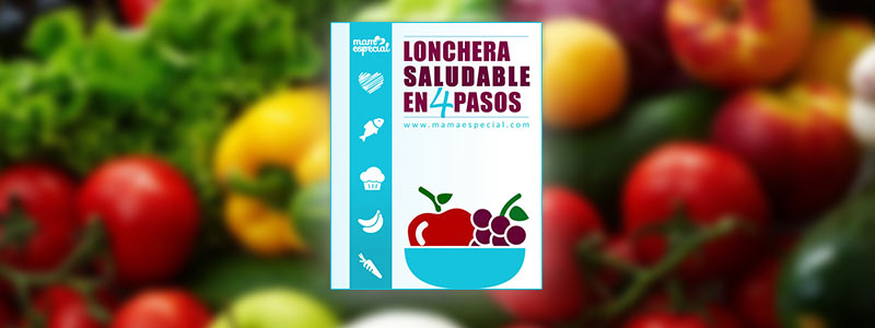 Ebook Loncheras saludables en 4 pasos Mamá Especial