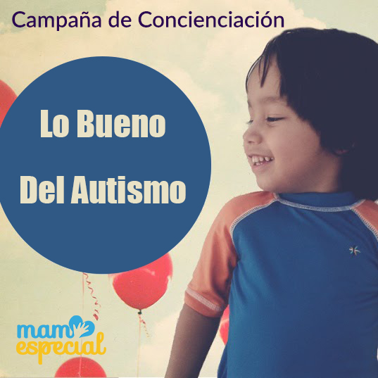 Campaña de Concienciación #LoBuenoDelAutismo
